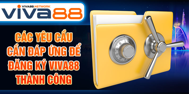 Các yêu cầu cần đáp ứng để đăng ký Viva88 thành công Các yêu cầu cần đáp ứng để đăng ký Viva88 thành công